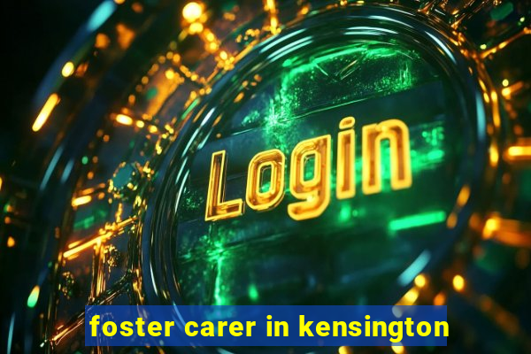 foster carer in kensington